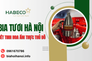 Bia tươi Hà Nội – Nét tinh hoa văn hóa trong từng giọt men