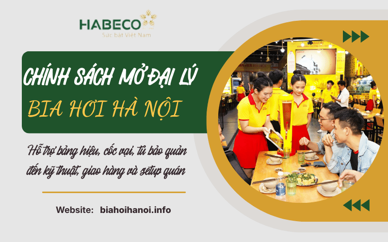 Chính sách mở đại lý bia hơi Hà Nội