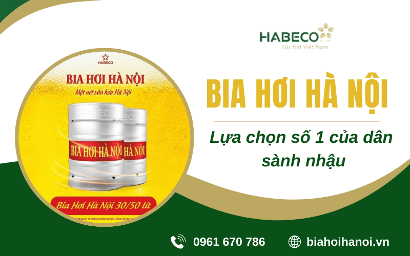 Vì sao bia hơi Hà Nội luôn là lựa chọn số 1 của dân sành nhậu? 