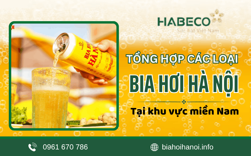 Tổng hợp các loại bia hơi Hà Nội bán chạy tại miền Nam