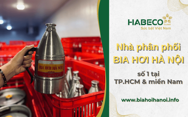 Công ty Hoàng Hải - Nhà phân phối bia hơi Hà Nội số 1 tại TP.HCM và Miền Nam